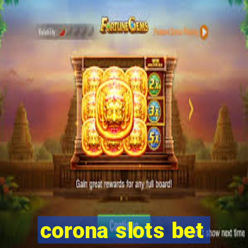 corona slots bet